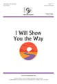 I Will Show You the Way Unison choral sheet music cover